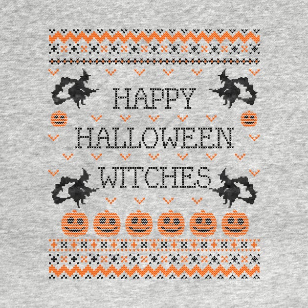 Happy Halloween Witches Funny Halloween Ugly Sweater Theme Novelty Gift by BadDesignCo